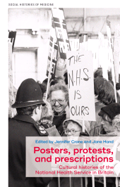 E-book, Posters, protests, and prescriptions : Cultural histories of the National Health Service in Britain, Manchester University Press