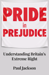 eBook, Pride in prejudice : Understanding Britain's extreme right, Manchester University Press