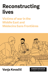 E-book, Reconstructing lives : Victims of war in the Middle East and Médecins Sans Frontières, Manchester University Press