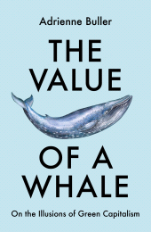 E-book, The Value of a Whale : On the Illusions of Green Capitalism, Manchester University Press