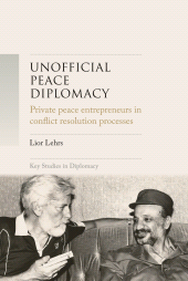 E-book, Unofficial peace diplomacy : Private peace entrepreneurs in conflict resolution processes, Manchester University Press