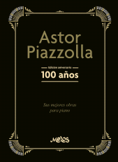 m, Astor Piazzolla, 100 años : Edición Aniversario, Melos Ediciones Musicales