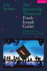 E-book, The Spectacular Theatre of Frank Joseph Galati, Methuen Drama