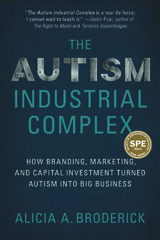 eBook, The Autism Industrial Complex : How Branding, Marketing, and Capital Investment Turned Autism into Big Business, Myers Education Press