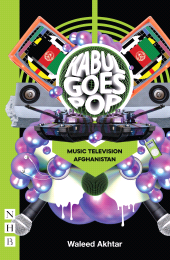 E-book, Kabul Goes Pop: Music Television Afghanistan (NHB Modern Plays), Nick Hern Books