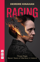 E-book, Raging: Three Plays/Seven Years of Warfare in Ireland (NHB Modern Plays) : Wild Sky, Embargo & Outrage, Nick Hern Books