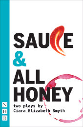 E-book, SAUCE & ALL HONEY (NHB Modern Plays), Nick Hern Books