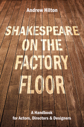 E-book, Shakespeare on the Factory Floor : A Handbook for Actors, Directors and Designers, Nick Hern Books
