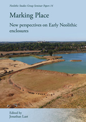 E-book, Marking Place : New perspectives on early Neolithic enclosures, Oxbow Books