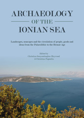 E-book, Archaeology of the Ionian Sea : Landscapes, seascapes and the circulation of people, goods and ideas from the Palaeolithic to end of the Bronze Age, Oxbow Books