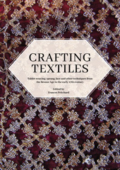 eBook, Crafting Textiles : Tablet Weaving, Sprang, Lace and Other Techniques from the Bronze Age to the Early 17th Century, Oxbow Books