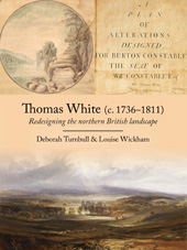 E-book, Thomas White (c. 1736-1811) : Redesigning the northern British landscape, Turnbull, Deborah, Oxbow Books