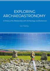 E-book, Exploring Archaeoastronomy : A History of its Relationship with Archaeology and Esotericism, Oxbow Books