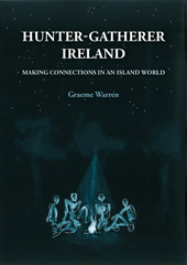 E-book, Hunter-Gatherer Ireland : Making Connections in an Island World, Oxbow Books
