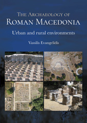 E-book, The Archaeology of Roman Macedonia : Urban and Rural Environments, Oxbow Books