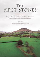 E-book, The First Stones : Penywyrlod, Gwernvale and the Black Mountains Neolithic Long Cairns of South-East Wales, Oxbow Books