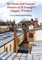 E-book, The Dean and Canons' Houses of St George's Chapel, Windsor : An Architectural History, Oxbow Books
