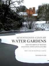 eBook, Seventeenth-century Water Gardens and the Birth of Modern Scientific thought in Oxford : The Case of Hanwell Castle, Oxbow Books