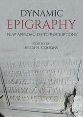 eBook, Dynamic Epigraphy : New Approaches to Inscriptions, Oxbow Books