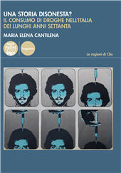 eBook, Una storia disonesta? : il consumo di droghe nell'Italia dei lunghi anni Settanta, Cantilena, Maria Elena, Pacini