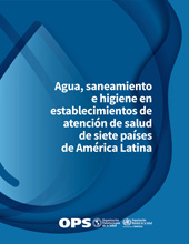E-book, Agua, saneamiento e higiene en establecimientos de atención de salud de siete países de América Latina, Pan American Health Organization