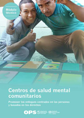 E-book, Centros de salud mental comunitarios : promover los enfoques centrados en las personas y basados en los derechos, Pan American Health Organization