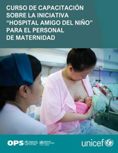 E-book, Curso de capacitación sobre la Iniciativa "Hospital Amigo del Niño" para el personal de maternidad : Guía del facilitador, Pan American Health Organization