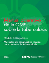 E-book, Manual operativo de la OMS sobre la tuberculosis : Modulo 3 - Diagnóstico - Métodos de diagnóstico rápido para detectar la tuberculosis, 2020, Pan American Health Organization