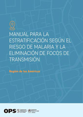 E-book, Manual para la estratificación según el riesgo de malaria y la eliminación de focos de transmisión, Pan American Health Organization