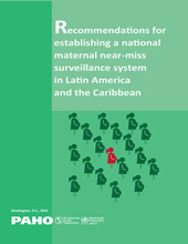 E-book, Recommendations for Establishing a National Maternal Near-miss Surveillance System in Latin America and the Caribbean, Pan American Health Organization