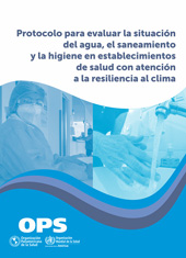 E-book, Protocolo para evaluar la situación del agua, el saneamiento y la higiene en establecimientos de salud con atención a la resiliencia al clima, Pan American Health Organization