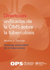 E-book, Directrices unificadas de la OMS sobre la tuberculosis : Módulo 2: Tamizaje. Tamizaje sistemático de la tuberculosis, Pan American Health Organization