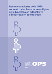 E-book, Recomendaciones de la OMS sobre el tratamiento farmacológico de la hipertensión arterial leve o moderada en el embarazo, Pan American Health Organization