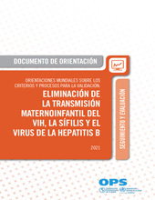 eBook, Orientaciones mundiales sobre los criterios y procesos para la validación de la eliminación de la transmisión maternoinfantil del VIH, la sífilis y el virus de la hepatitis B., Pan American Health Organization
