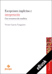 eBook, Excepciones implícitas e interpretación : Una reconstrucción analítica, Palestra Editores