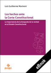E-book, Los hechos ante la Corte Constitucional : La importancia de la búsqueda de la verdad en el Estado Constitucional, Palestra Editores
