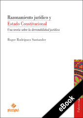 E-book, Razonamiento jurídico y Estado Constitucional : Una teoría sobre la derrotabilidad jurídica, Palestra Editores