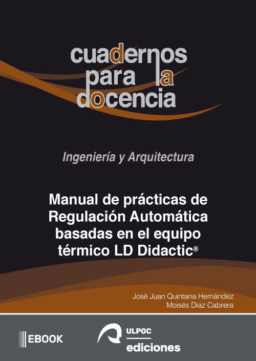eBook, Manual de prácticas de Regulación Automática basadas en el equipo térmico LD Didactic, Servicio de Publicaciones y Difusión Científica de la Universidad de la ULPGC