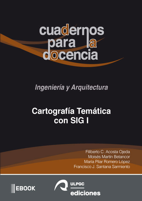 E-book, Cartografía Temática con SIG I, Acosta Ojeda, Filiberto, Servicio de Publicaciones y Difusión Científica de la Universidad de la ULPGC