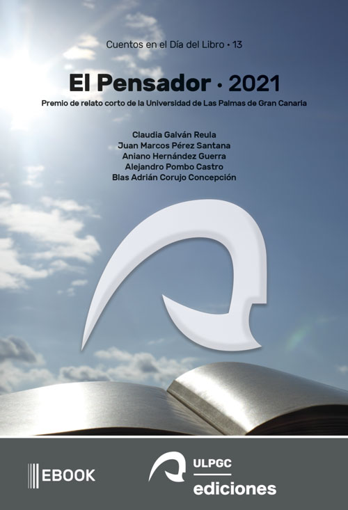 eBook, El Pensador 2021 : premio de relato corto de la Universidad de Las Palmas de Gran Canaria, Servicio de Publicaciones y Difusión Científica de la Universidad de la ULPGC
