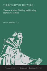 E-book, The Divinity of the Word : Thomas Aquinas Dividing and Reading the Gospel of John, Peeters Publishers