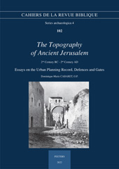 eBook, The Topography of Ancient Jerusalem. 2nd Century BC - 2nd Century AD : Essays on the Urban Planning Record, Defences and Gates, Cabaret, D-M., Peeters Publishers