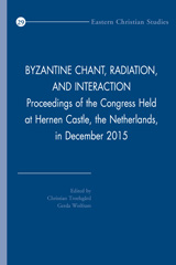 E-book, Byzantine Chant, Radiation, and Interaction : Proceedings of the Congress Held at Hernen Castle, the Netherlands, in December 2015, Peeters Publishers