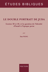eBook, Le double portrait de Juda : Genese 38 et 49, et la question de l'identite d'Israel a l'epoque perse, Wang, D., Peeters Publishers