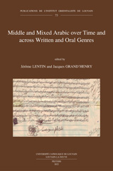 eBook, Middle and Mixed Arabic over Time and across Written and Oral Genres / Moyen arabe et arabe mixte a travers le temps et les genres ecrits et oraux : From Legal Documents to Television and Internet through Literature / Des documents legaux a la television et: Proceedings of the IVth AIMA International Conference (Emory University, Atlanta, GA, USA, 12-15 October 2013), Peeters Publishers