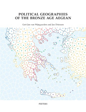eBook, Political Geographies of the Bronze Age Aegean : Proceedings of the joint workshop by the Belgian School at Athens (EBSA) and the Netherlands Institute at Athens (NIA). May 28 to 31, 2019, Peeters Publishers