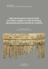 E-book, The Mycenaean Collection of Ivory Combs at the National Archaeological Museum, Athens, Konstantinidi-Syvridi, E., Peeters Publishers