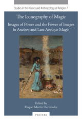 eBook, The Iconography of Magic : Images of Power and the Power of Images in Ancient and Late Antique Magic, Peeters Publishers