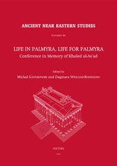 eBook, Life in Palmyra, Life for Palmyra : Conference in Memory of Khaled al-As'ad, Warsaw, April 21st-22nd, 2016, Peeters Publishers