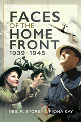 E-book, Faces of the Home Front, 1939-1945, Storey, Neil, Pen and Sword